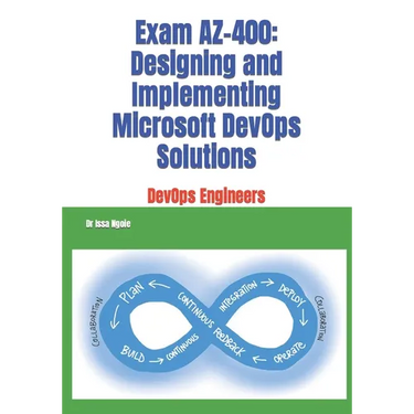 Exam AZ-400: Designing and Implementing Microsoft DevOps Solutions