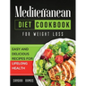 Mediterranean Diet Cookbook for Weight Loss: Easy and Delicious Recipes for Lifelong Health