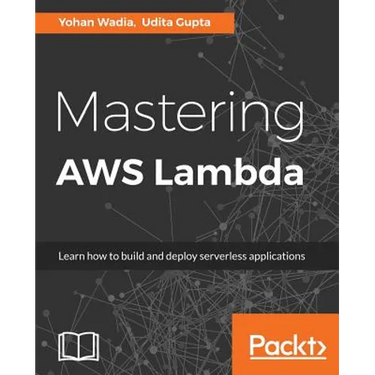 Mastering AWS Lambda