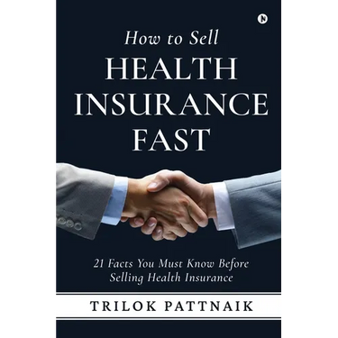 How to Sell Health Insurance Fast: 21 Facts You Must Know Before Selling Health Insurance