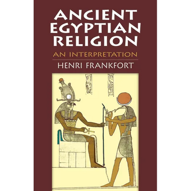 Ancient Egyptian Religion: An Interpretation