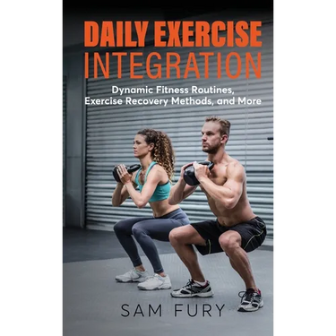 Daily Exercise Integration: Dynamic Fitness Routines, Exercise Recovery Methods, and More