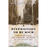 A Disposition to Be Rich: Ferdinand Ward, the Greatest Swindler of the Gilded Age