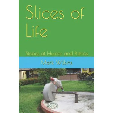 Slices of Life: Stories of Humor and Pathos
