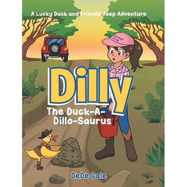 Dilly The Duck-A-Dillo-Saurus: A Lucky Duck and Friends Jeep Adventure