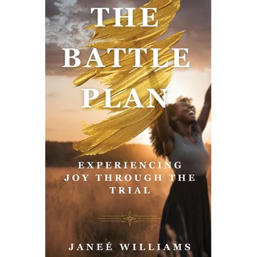 The Battle Plan: Experiencing Joy Through the Trial