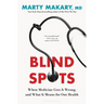 Blind Spots: When Medicine Gets It Wrong, and What It Means for Our Health