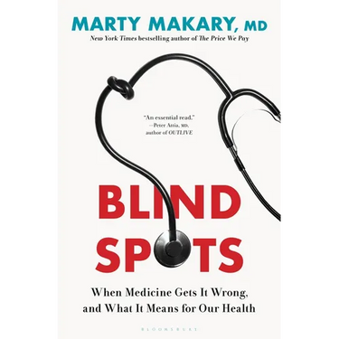 Blind Spots: When Medicine Gets It Wrong, and What It Means for Our Health
