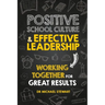 Positive School Culture & Effective Leadership: Working Together for Great Results