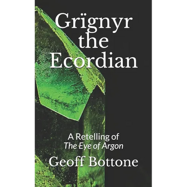 Grïgnyr the Ecordian: A Retelling of the Eye of Argon