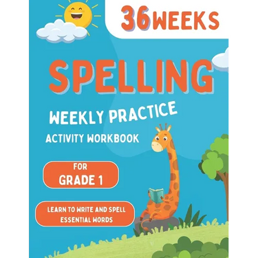 Spelling Weekly Practice for 1st Grade: 36 Weeks Of Spelling Activities Learn to Write and Spell Essential Words Over 200 Words Kids Need To Know By 1