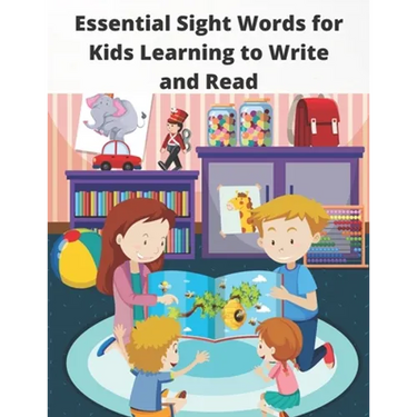 Essential Sight Words for Kids Learning to Write and Read: Learn, Trace & Practice The Most Common High Frequency Words For Kids Learning To Write & R
