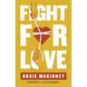 Fight for Love: How to Take Your Marriage Back from Porn