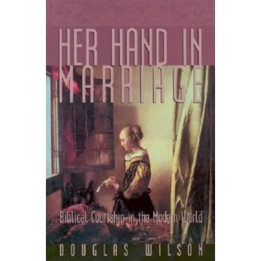 Her Hand in Marriage: Biblical Courtship in the Modern World