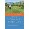 Golf in Scotland: The Hidden Gems: Scotland's Hidden Gems: Golf Courses and Pubs Revised