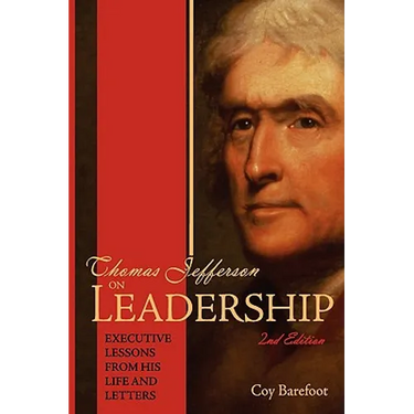 Thomas Jefferson on Leadership: Executive Lessons From his Life and Letters