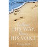 Follow His Way, Hear His Voice
