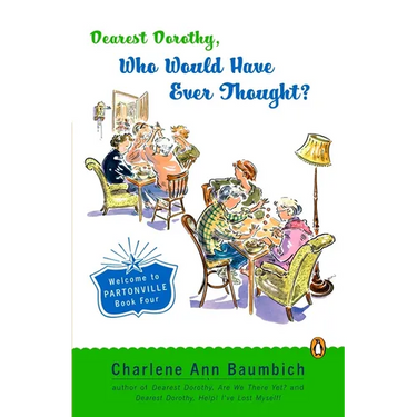 Dearest Dorothy, Who Would Have Ever Thought?!: Dearest Dorothy, Who Would Have Ever Thought?!: Welcome to Partonville, Book Four