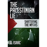 The Palestinian Lie: Shattering the Myths
