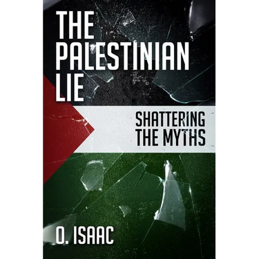 The Palestinian Lie: Shattering the Myths