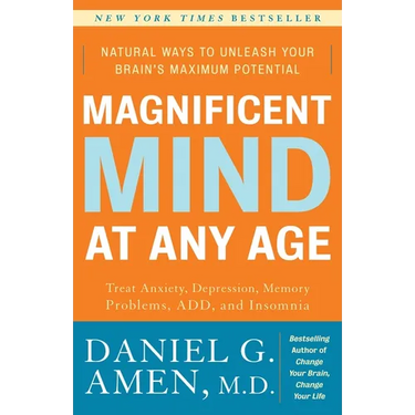 Magnificent Mind at Any Age: Natural Ways to Unleash Your Brain's Maximum Potential