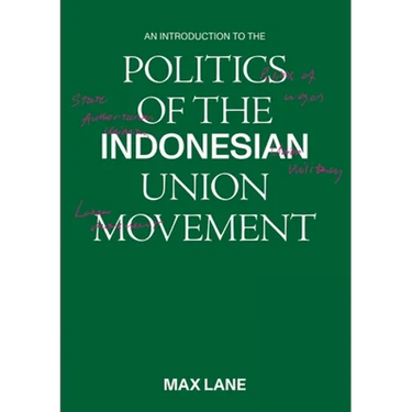 An Introduction to the Politics of the Indonesian Union Movement