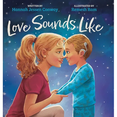 Love Sounds Like: A Children's Bedtime Book About Hearing Loss and the Different Ways Kids Experience Love