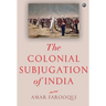 "The Colonial Subjugation of India"
