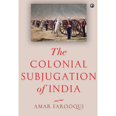 "The Colonial Subjugation of India"