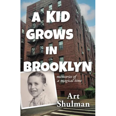 A Kid Grows in Brooklyn: Memories of a Magical Time