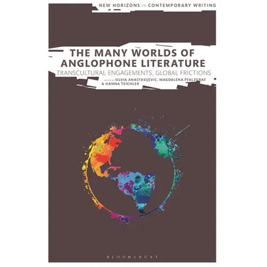 The Many Worlds of Anglophone Literature: Transcultural Engagements, Global Frictions