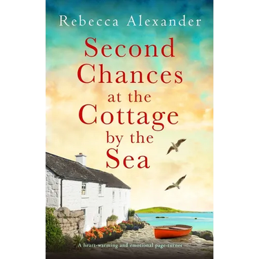 Second Chances at the Cottage by the Sea: A heart-warming and emotional page-turner