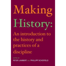 Making History: An Introduction to the History and Practices of a Discipline