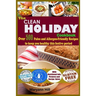 The Clean Holiday Cookbook: Over 500 Paleo and Allergen-Friendly Recipes to Keep you healthy this Festive Period
