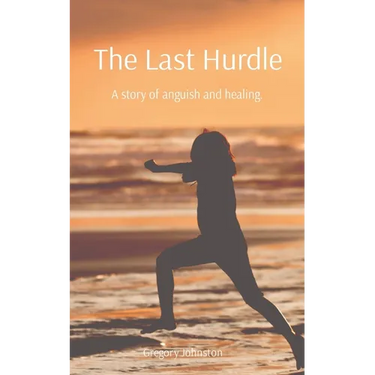 The Last Hurdle: A story of anguish and healing.
