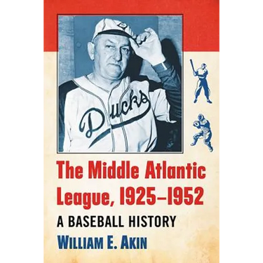 The Middle Atlantic League, 1925-1952: A Baseball History