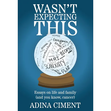 Wasn't Expecting This: Essays on life and family (and you know, cancer)