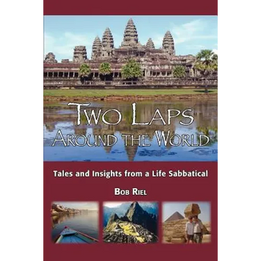 Two Laps Around the World: Tales and Insights from a Life Sabbatical