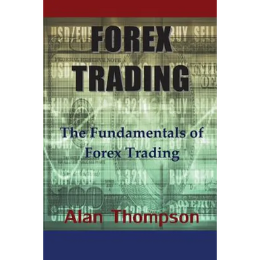 Forex Trading: The Fundamentals of Forex Trading
