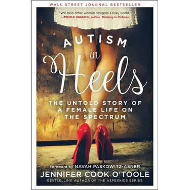 Autism in Heels: The Untold Story of a Female Life on the Spectrum