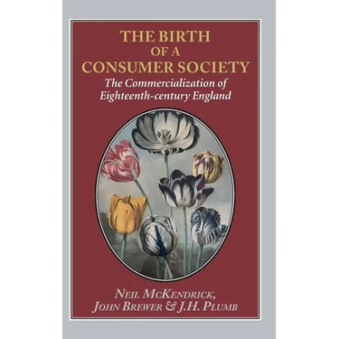 Birth of a Consumer Society: The Commercialization of Eighteenth-Century England