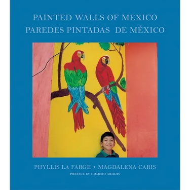 Phyllis La Farge & Magdalena Caris: Painted Walls of Mexico