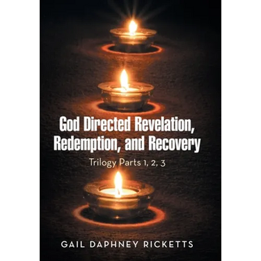 God Directed Revelation, Redemption, and Recovery: Trilogy Parts 1, 2, 3