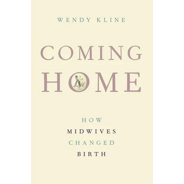 Coming Home: How Midwives Changed Birth