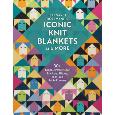 Margaret Holzmann's Iconic Knit Blankets and More: 30+ Graphic Patterns for Blankets, Pillows, Tops, and Table Runners
