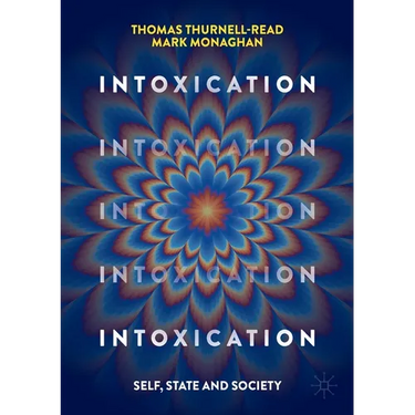 Intoxication: Self, State and Society