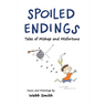 Spoiled Endings: Tales of Mishap and Misfortune