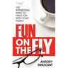 Fun on the Fly: 100 Interesting Ways to Have Fun with Your Family