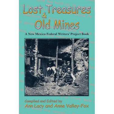 Lost Treasures & Old Mines: A New Mexico Federal Writers' Project Book
