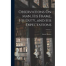 Observations On Man, His Frame, His Duty, and His Expectations; Volume 2